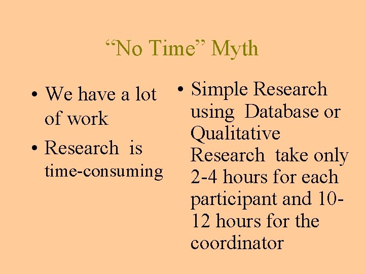 “No Time” Myth • We have a lot • Simple Research using Database or “No Time” Myth • We have a lot • Simple Research using Database or