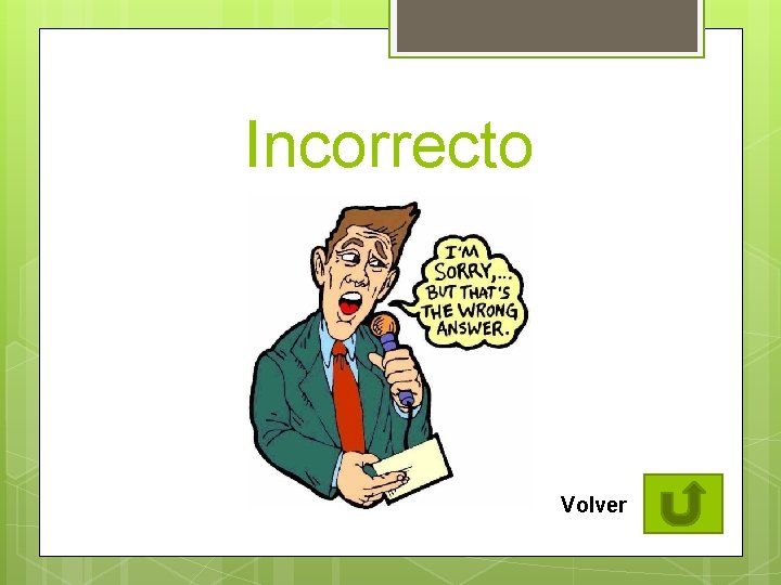 Incorrecto Volver 