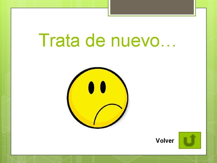 Trata de nuevo… Volver 