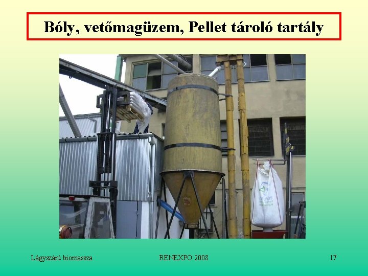 Bóly, vetőmagüzem, Pellet tároló tartály Lágyszárú biomassza RENEXPO 2008 17 