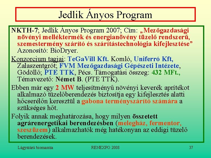 Jedlik Ányos Program NKTH-7; Jedlik Ányos Program 2007; Cím: „Mezőgazdasági növényi melléktermék és energianövény