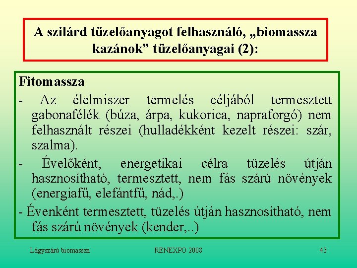 A szilárd tüzelőanyagot felhasználó, „biomassza kazánok” tüzelőanyagai (2): Fitomassza - Az élelmiszer termelés céljából