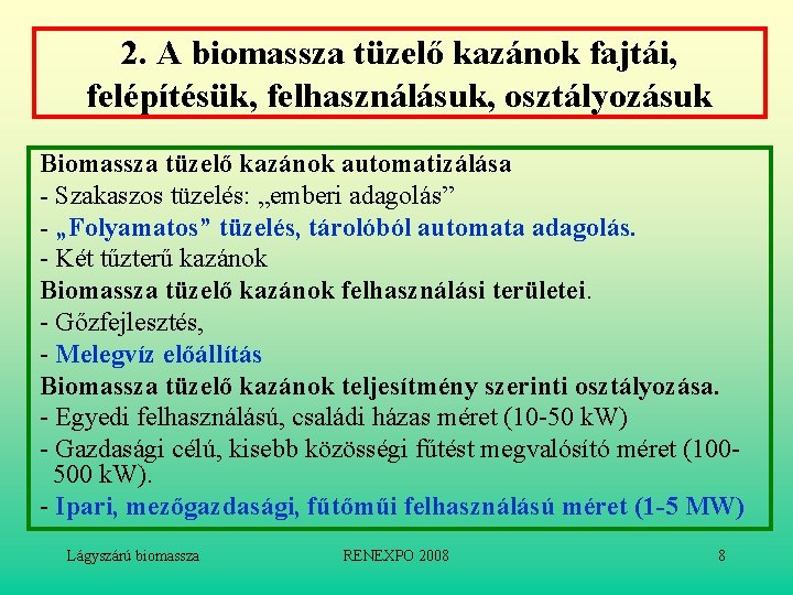 2. A biomassza tüzelő kazánok fajtái, felépítésük, felhasználásuk, osztályozásuk Biomassza tüzelő kazánok automatizálása -