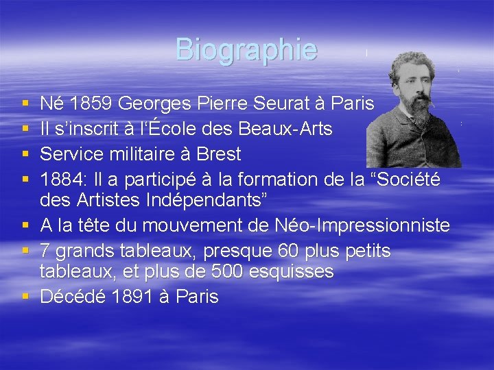 Biographie § § § § Né 1859 Georges Pierre Seurat à Paris Il s’inscrit