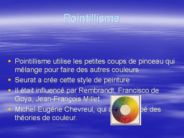Pointillisme § Pointillisme utilise les petites coups de pinceau qui mélange pour faire des