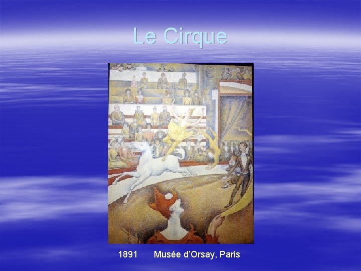 Le Cirque 1891 Musée d’Orsay, Paris 