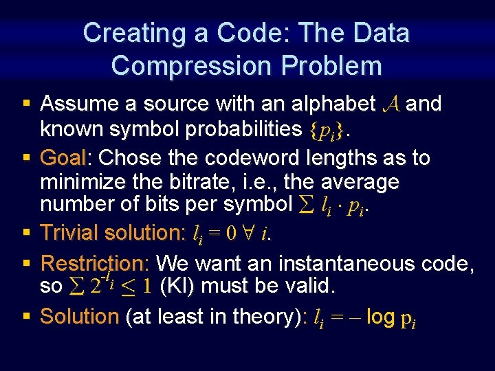 Creating a Code: The Data Compression Problem § Assume a source with an alphabet Creating a Code: The Data Compression Problem § Assume a source with an alphabet