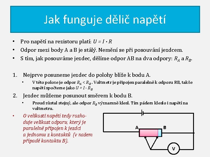 Jak funguje dělič napětí • Pro napětí na rezistoru platí: U = I ·