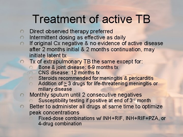 Treatment of active TB Direct observed therapy preferred Intermittent dosing as effective as daily