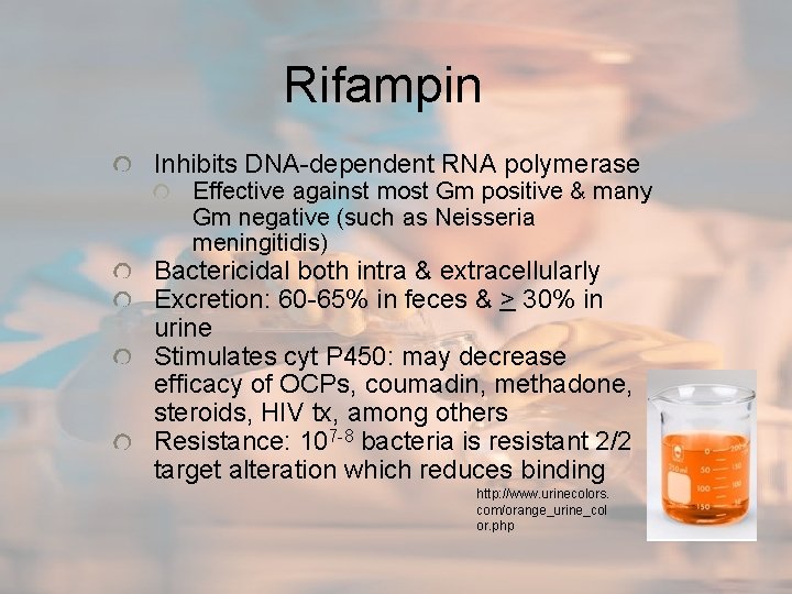 Rifampin Inhibits DNA-dependent RNA polymerase Effective against most Gm positive & many Gm negative