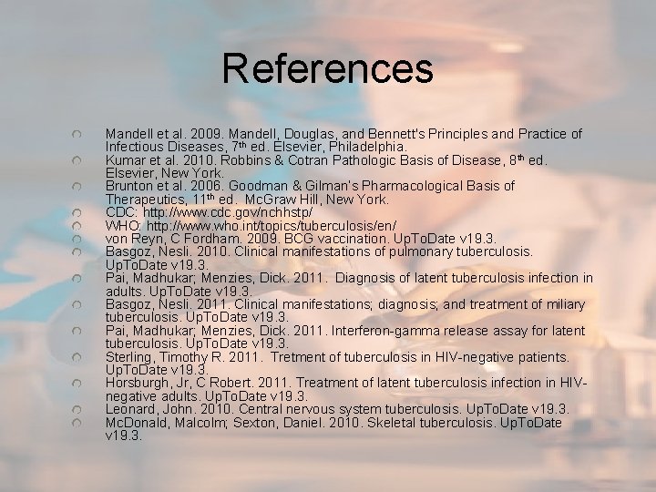 References Mandell et al. 2009. Mandell, Douglas, and Bennett's Principles and Practice of Infectious