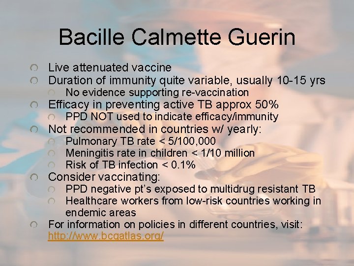 Bacille Calmette Guerin Live attenuated vaccine Duration of immunity quite variable, usually 10 -15