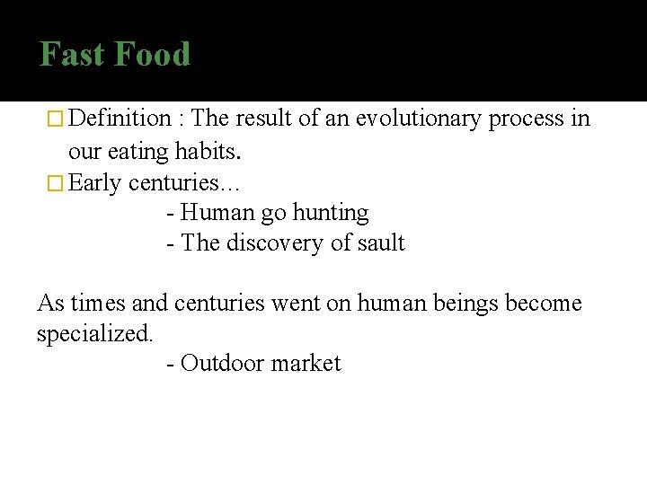 Fast Food � Definition : The result of an evolutionary process in our eating