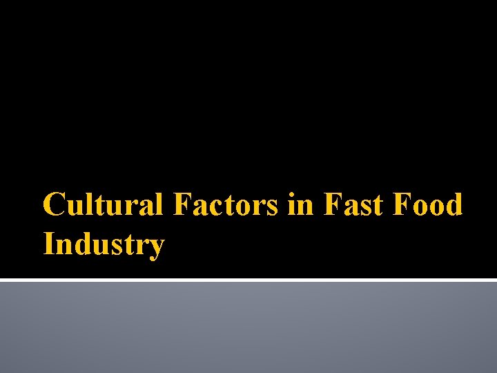 Cultural Factors in Fast Food Industry 