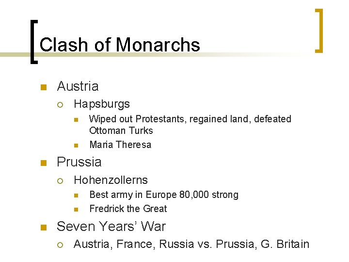 Clash of Monarchs n Austria ¡ Hapsburgs n n n Prussia ¡ Hohenzollerns n