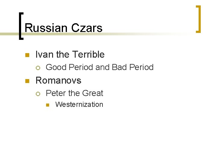 Russian Czars n Ivan the Terrible ¡ n Good Period and Bad Period Romanovs