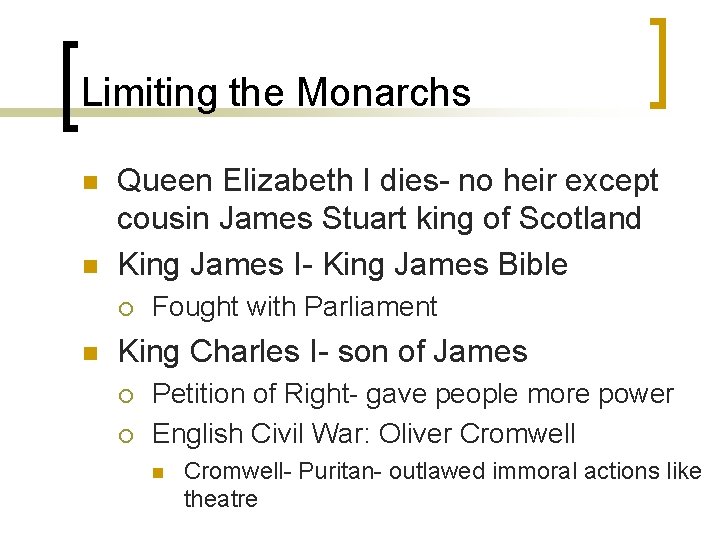 Limiting the Monarchs n n Queen Elizabeth I dies- no heir except cousin James