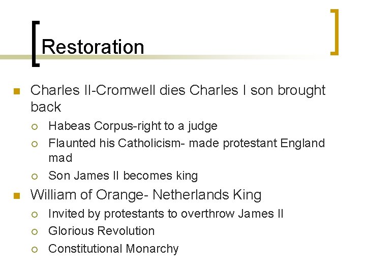 Restoration n Charles II-Cromwell dies Charles I son brought back ¡ ¡ ¡ n