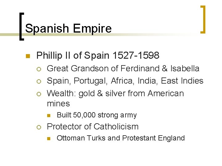 Spanish Empire n Phillip II of Spain 1527 -1598 ¡ ¡ ¡ Great Grandson