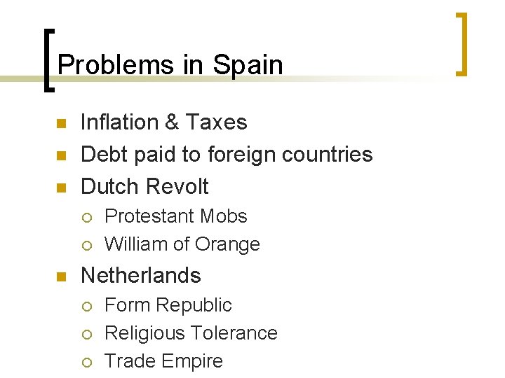 Problems in Spain n Inflation & Taxes Debt paid to foreign countries Dutch Revolt