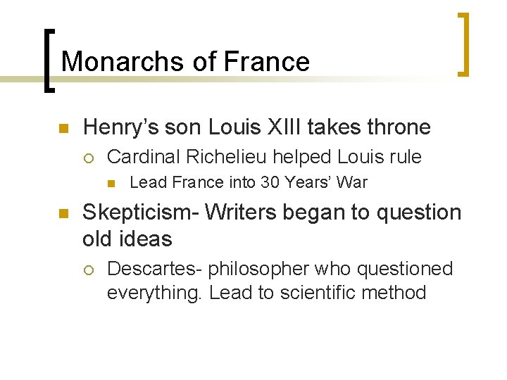 Monarchs of France n Henry’s son Louis XIII takes throne ¡ Cardinal Richelieu helped