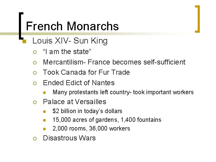 French Monarchs n Louis XIV- Sun King ¡ ¡ “I am the state” Mercantilism-