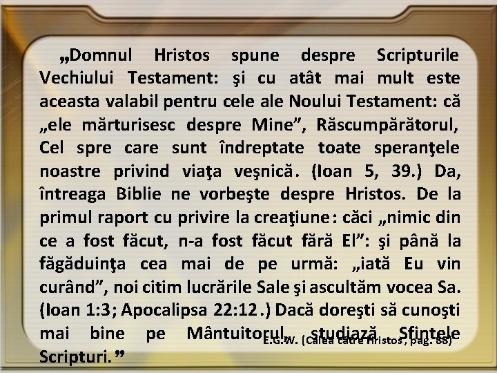 „Domnul Hristos spune despre Scripturile Vechiului Testament: şi cu atât mai mult este aceasta