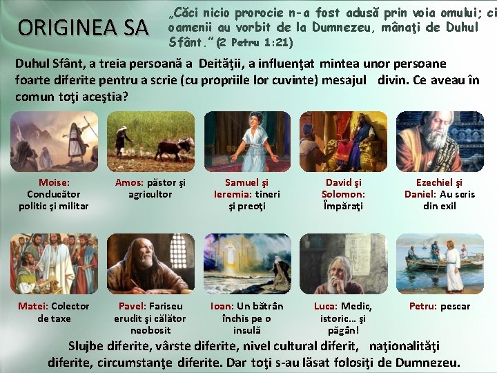 ORIGINEA SA „Căci nicio prorocie n-a fost adusă prin voia omului; ci oamenii au