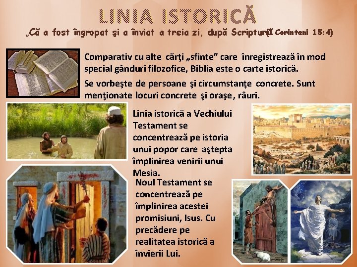 LINIA ISTORICĂ „Că a fost îngropat şi a înviat a treia zi, după Scripturi”