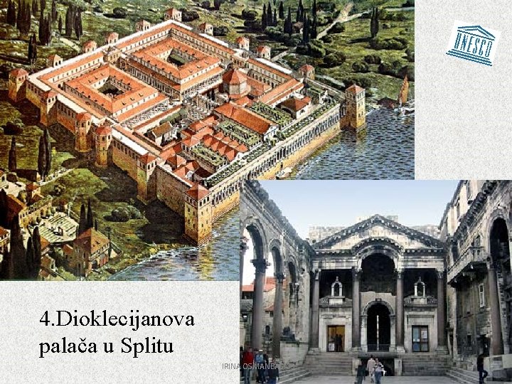 4. Dioklecijanova palača u Splitu IRINA OSMANBAŠIĆ 