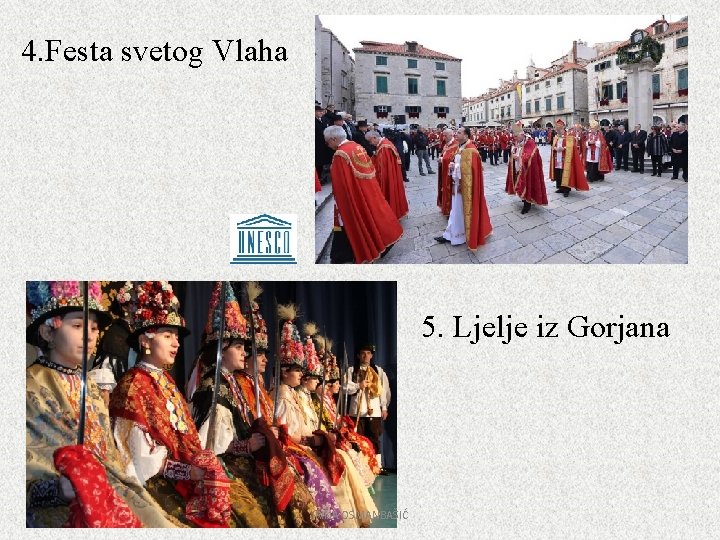 4. Festa svetog Vlaha 5. Ljelje iz Gorjana IRINA OSMANBAŠIĆ 