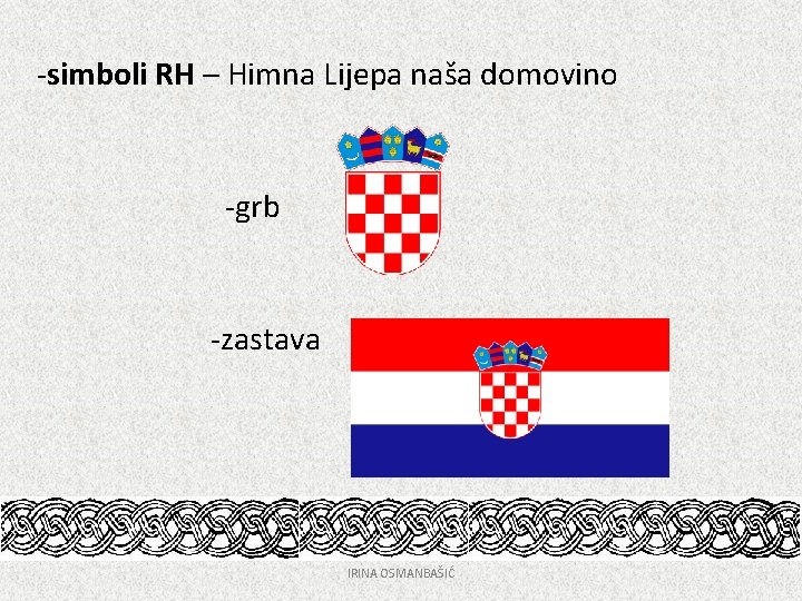 -simboli RH – Himna Lijepa naša domovino -grb -zastava IRINA OSMANBAŠIĆ 