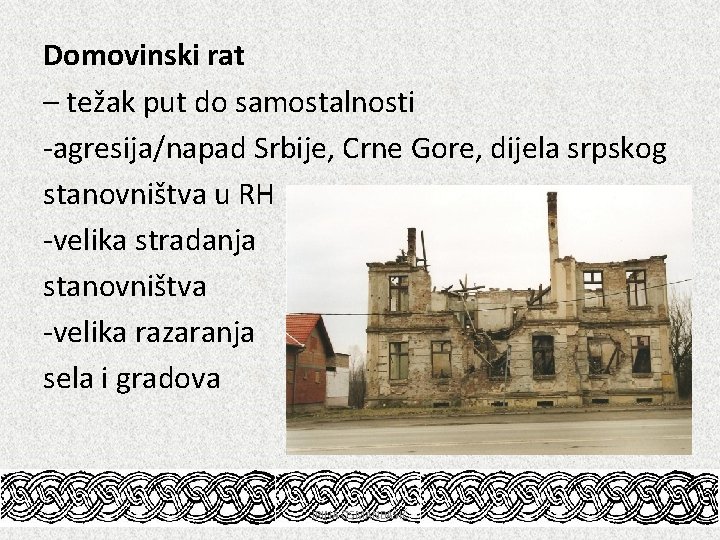 Domovinski rat – težak put do samostalnosti -agresija/napad Srbije, Crne Gore, dijela srpskog stanovništva