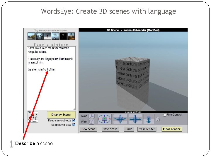 Words. Eye: Create 3 D scenes with language 1 Describe a scene 