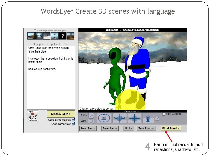 Words. Eye: Create 3 D scenes with language 4 Perform final render to add