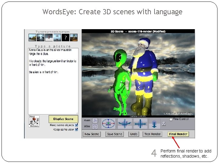Words. Eye: Create 3 D scenes with language 4 Perform final render to add