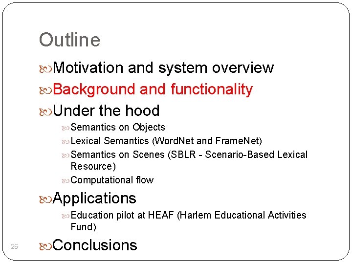 Outline Motivation and system overview Background and functionality Under the hood Semantics on Objects