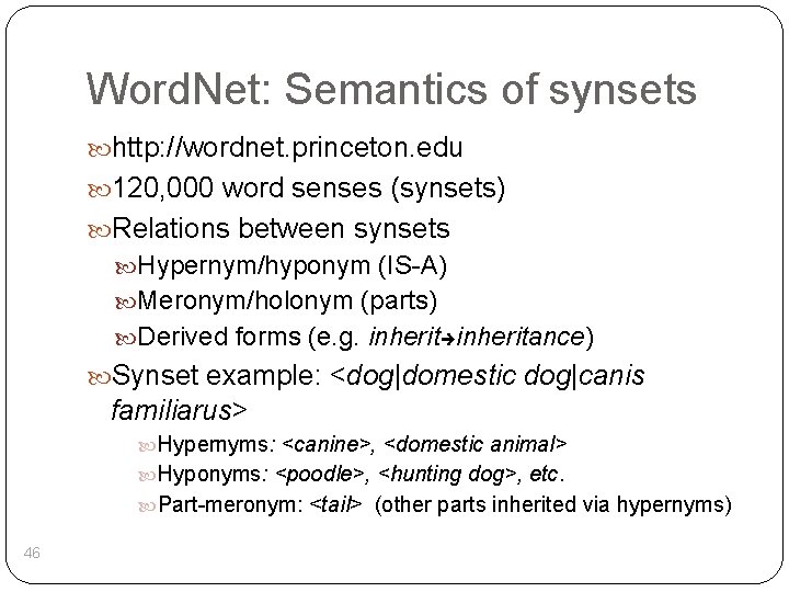 Word. Net: Semantics of synsets http: //wordnet. princeton. edu 120, 000 word senses (synsets)