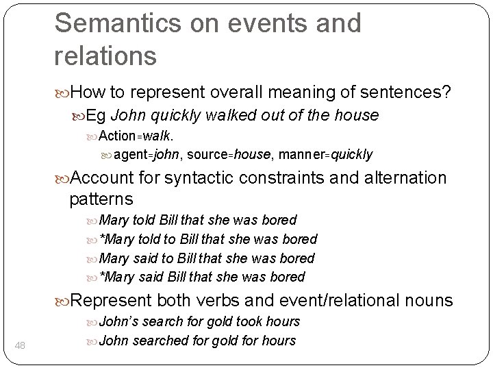 Semantics on events and relations How to represent overall meaning of sentences? Eg John