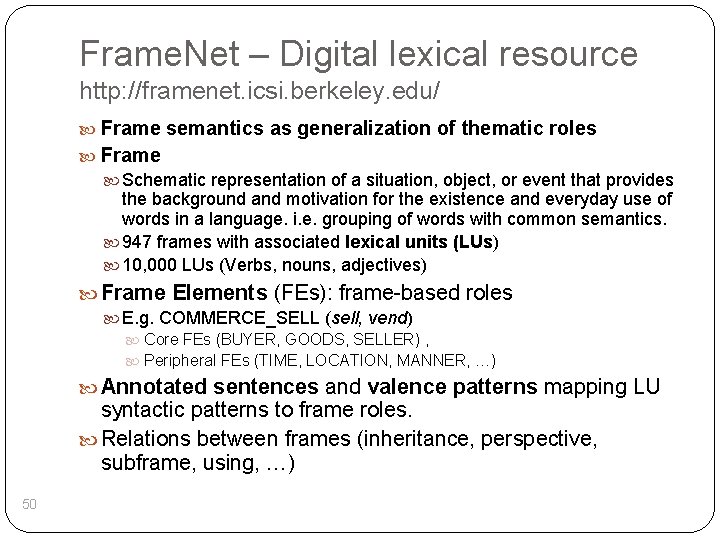 Frame. Net – Digital lexical resource http: //framenet. icsi. berkeley. edu/ Frame semantics as