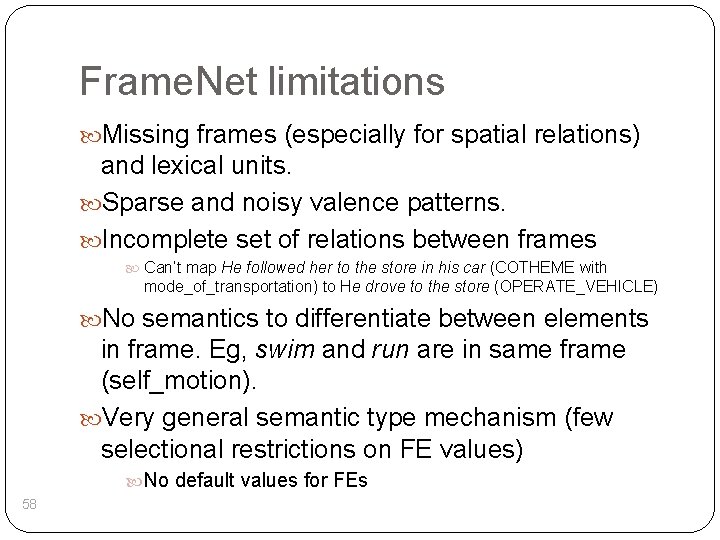 Frame. Net limitations Missing frames (especially for spatial relations) and lexical units. Sparse and
