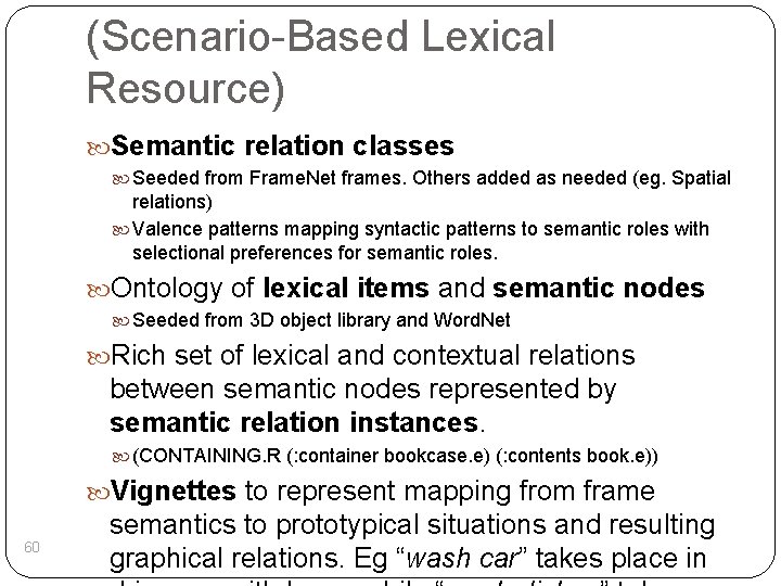 (Scenario-Based Lexical Resource) Semantic relation classes Seeded from Frame. Net frames. Others added as