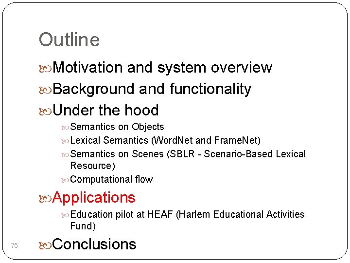 Outline Motivation and system overview Background and functionality Under the hood Semantics on Objects