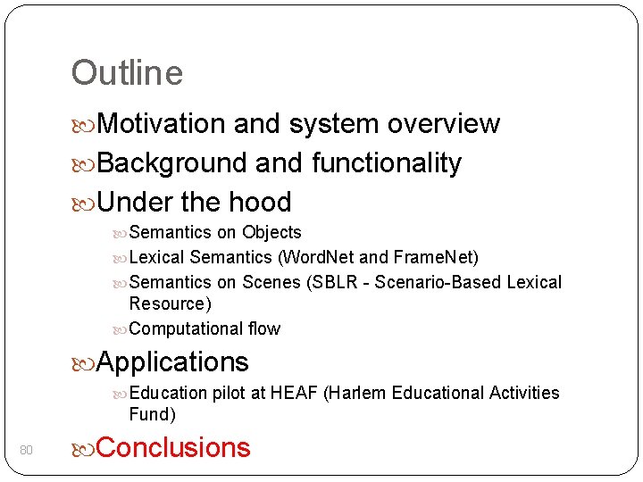 Outline Motivation and system overview Background and functionality Under the hood Semantics on Objects