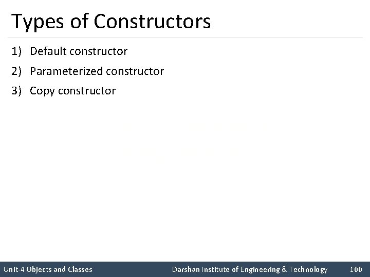 Types of Constructors 1) Default constructor 2) Parameterized constructor 3) Copy constructor I like