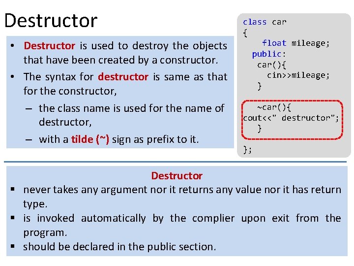 Destructor • Destructor is used to destroy the objects that have been created by