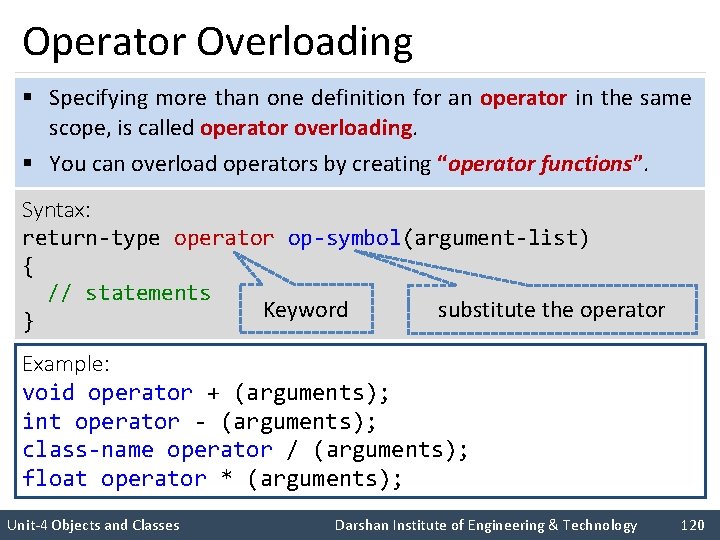 Operator Overloading § Specifying more than one definition for an operator in the same