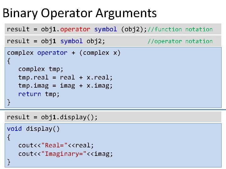 Binary Operator Arguments result = obj 1. operator symbol (obj 2); //function notation result
