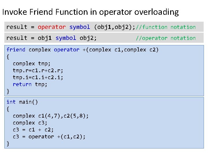 Invoke Friend Function in operator overloading result = operator symbol (obj 1, obj 2);