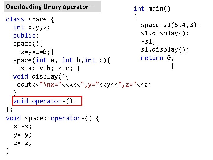 Overloading Unary operator − int main() { space s 1(5, 4, 3); s 1.